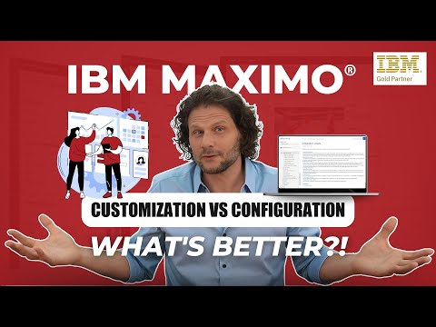 IBM Maximo®️ Customization VS Configuration