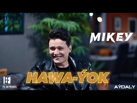Aýdaly HAWA-ÝOK rubrika Mikey - Mekan Kakaýew
