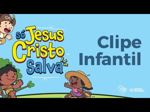 Clipe Infantil 2022 - Só Jesus Cristo Salva
