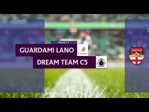 GUARDAMI LANO vs DREAM TEAM - Campionato C7