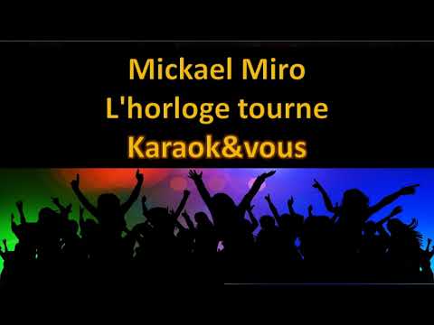 Karaoké Mickael Miro - L'horloge tourne