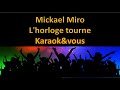 Karaoké Mickael Miro L Horloge Tourne