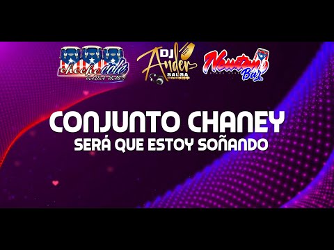 SERÁ QUE ESTOY SOÑANDO - CONJUNTO CHANEY
