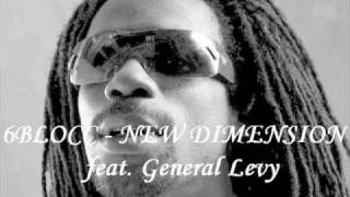 6BLOCC - NEW DIMENSION ft. General Levy