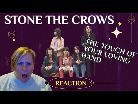 1st Time Hearing ~ THE TOUCH OF YOUR LOVING HAND by STONE THE CROWS ~ Reaction
