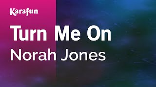 Turn Me On - Norah Jones | Karaoke Version | KaraFun