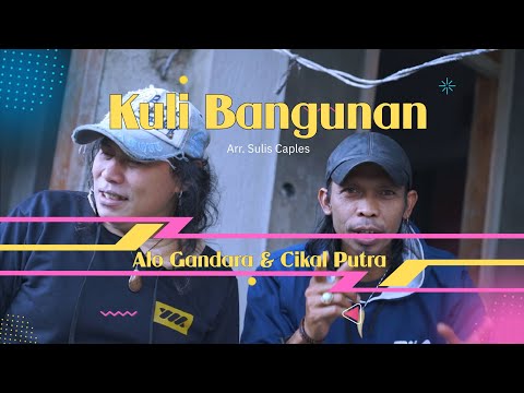 KULI BANGUNAN | Cikal Putra ft. Alo Gandara