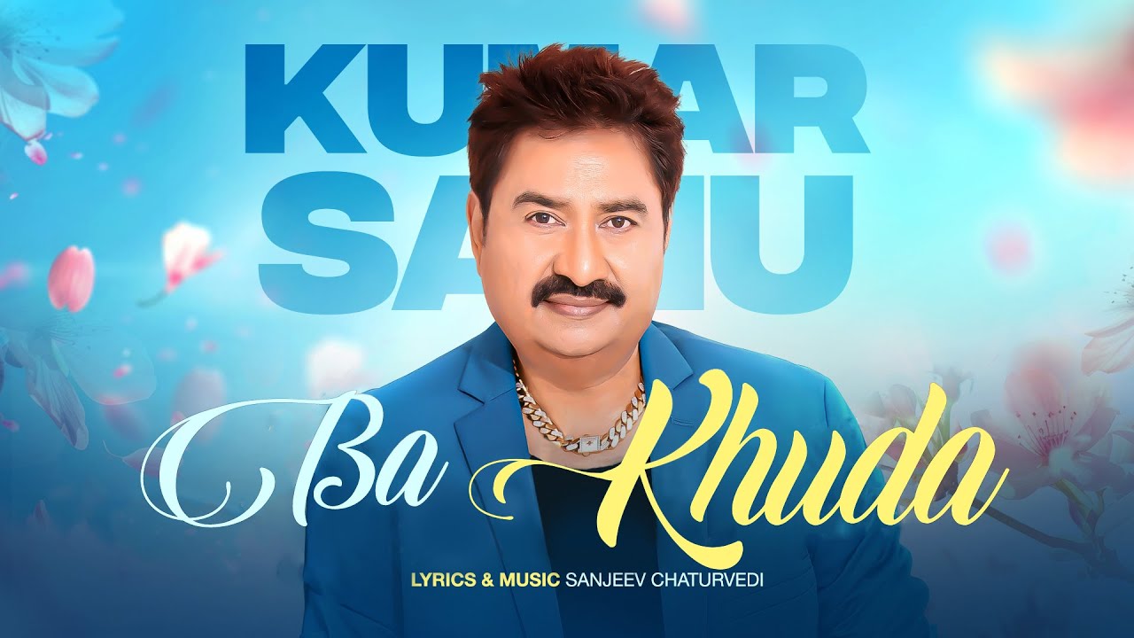 Ba Khuda Lyrics | Kumar Sanu