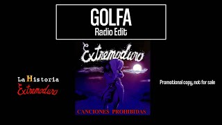 CAPÍTULO 51. GOLFA - EXTREMODURO (RADIO EDIT) INÉDITA EN YOUTUBE - LA Hª DE EXTREMODURO