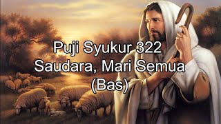 Download lagu Belajar Puji Syukur 322 Saudara, Mari Semua (Bas), Lagu Pembukaan Ibadah Katolik mp3