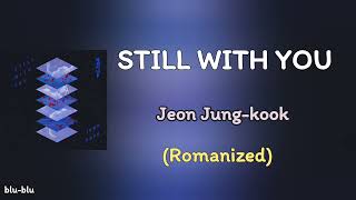 Download lagu Jung Kook - Still With You (romanized) lyrics  mp3
