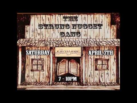 The Strung Nugget Gang playing @ The Exchange Oroville Sat.Apr.7th 7-10pm
