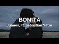 BONITA - (LETRA) - Juanes, Ft. Sebastian Yatra BONITA - (LETRA) - Juanes, Ft. Sebastian Yatra