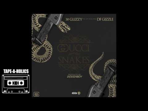 30 Glizzy feat. DF Gizzle - Gucci Wit The Snakes [Prod. By Doughboy]