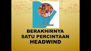 Download lagu Berakhirnya Satu Percintaan Headwind... mp3