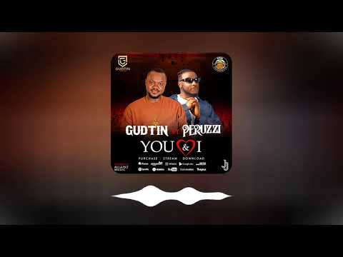 Gudtin feat. Peruzzi - You & I (Official Audio)