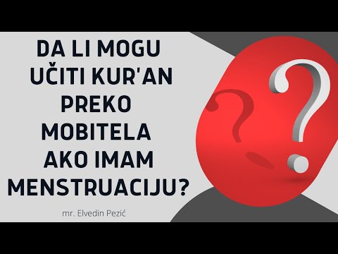 Da li mogu učiti Kur'an preko mobitela ako imam menstruaciju ili ako sam u istihazu? -Elvedin Pezić