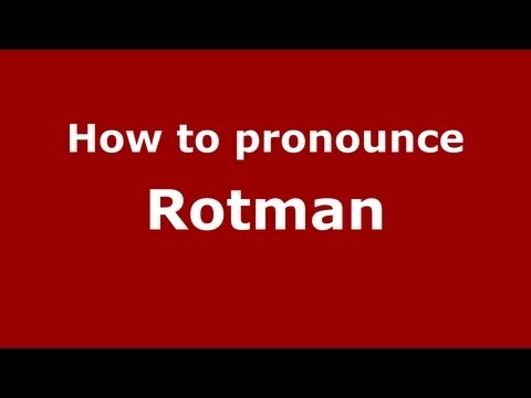 How to pronounce Rotman