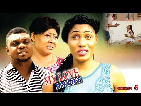 My Love My Life Season 6  - Latest 2016 Nigerian Nollywood Movie