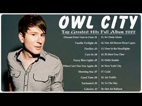 Owl City Greatest Hits HQ NO ADS 💝 - Top 30 Best Songs 80s 90s of Owl City Full Album 2022  💝