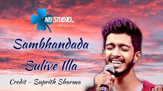 Sambhandada Sulive Illa  Feat Suprith Sharma  NB S