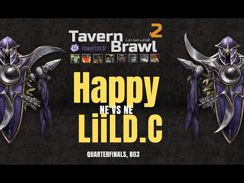 Happy vs LiiLD.C - Quarterfinals - Tavern Brawl Cup #2 - NE vs NE  BO3 - Warcraft 3 Reforged
