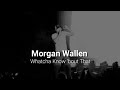 Morgan Wallen - Whatcha Know 'bout That (lyrics)