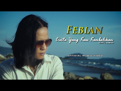 Febian - Cinta Yang Kau Kembalikan [ Official Music Video ]