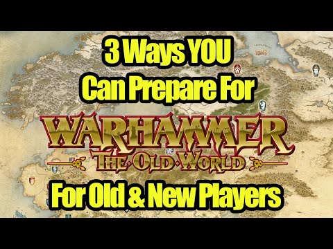 3 Things You Can Do To Prepare For Warhammer The Old World RIGHT NOW- For Both Old And NEW Players
