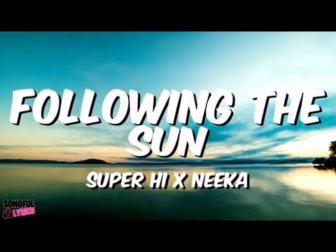 FOLLOWING THE SUN - Super Hi & Neeka | Lyrics Video