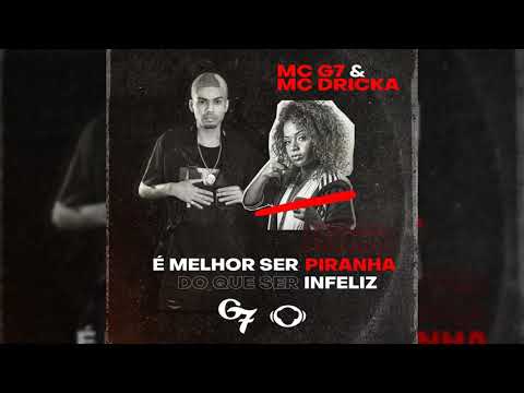 Mc G7 e Mc Dricka - É melhor ser Piranha do que ser Infeliz (DJ Lucas Beat) Áudio Oficial