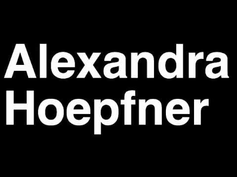 How to Pronounce Alexandra Hoepfner