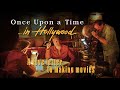 ONCE UPON A TIME IN HOLLYWOOD - A Love Letter To Making Movies