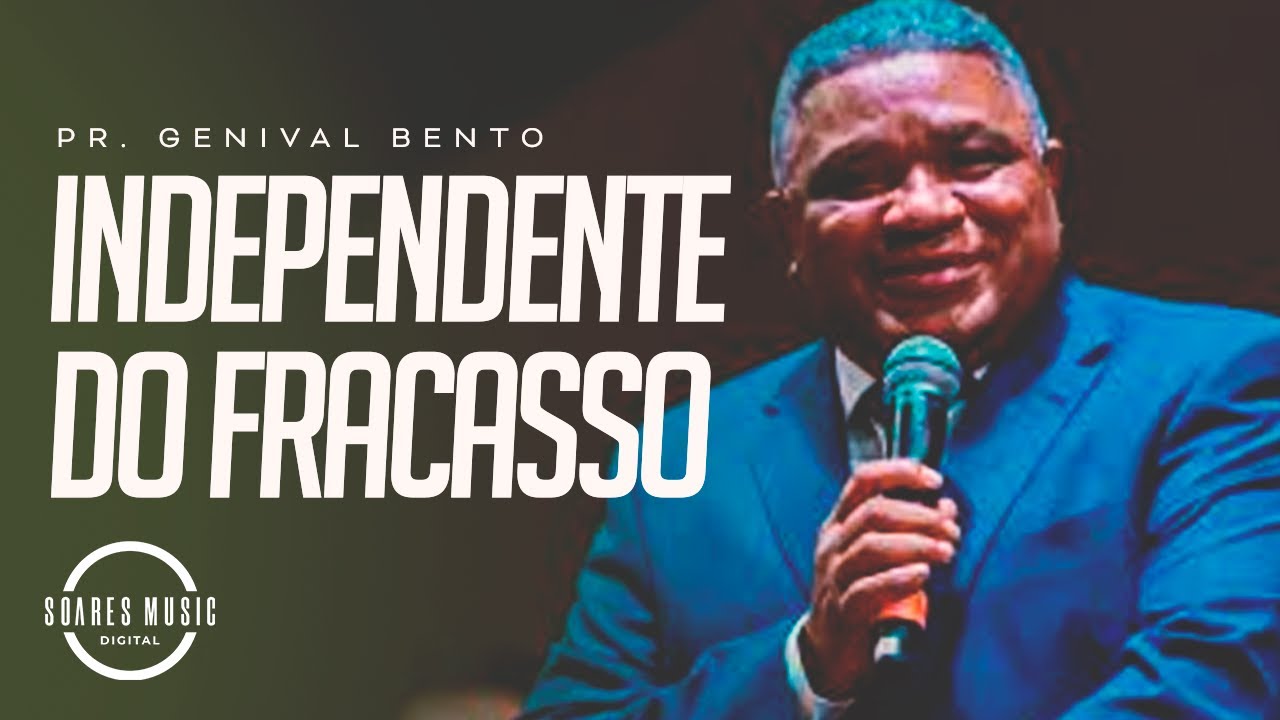 INDEPENDENTE DO FRACASSO | PR GENIVAL BENTO