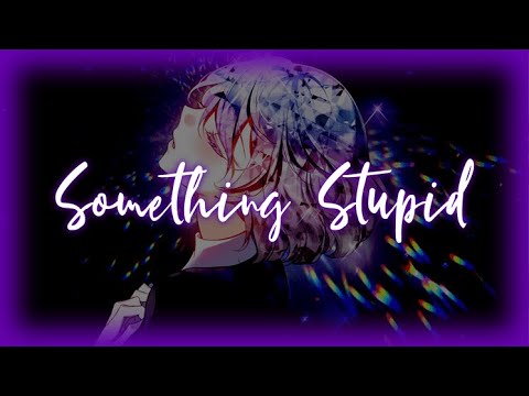 「Nightcore」Jonas Blue - Something Stupid (feat. AWA)