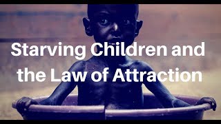 Starving Children and Law of Attraction