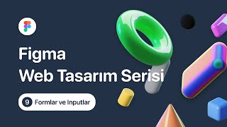 Figma Web Tasarım Serisi | Form ve input tasarımları (9. Bölüm)