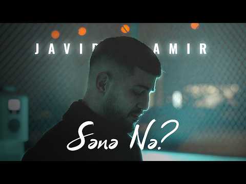 Javid Amir — Sənə Nə (Rəsmi Musiqi Videosu)