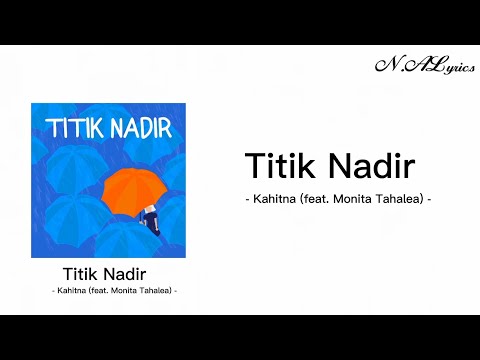 Titik Nadir - Kahitna feat. Monita Tahalea (Lirik/Musik Video)