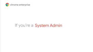 If you're IT, Chrome is the browser for your enterprise.