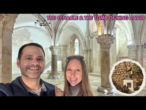 The Cenacle (Room of the Last Supper) and the Tomb of King David - History and Travel Guide