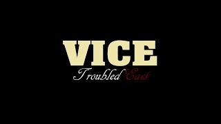 VICE - Troubled East Update Teaser