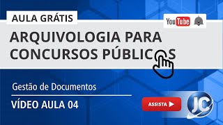 Aula Grátis Arquivologia - Gestão de Documentos - Bloco 03 - (videoaula 04)