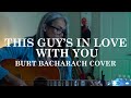 This Guy S In Love With You Burt Bacharach Herb Alpert Acoustic Cover
