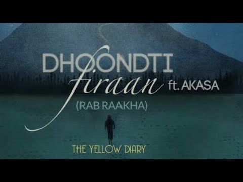 Dhoondti Firaan - Official Music Video | The Yellow Diary | Akasa | Rab Raakha | Hip and Hit Song