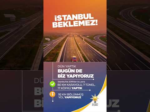 Yolları, tünelleri ve çok daha fazlasını yaptık! #İstanbulBeklemez