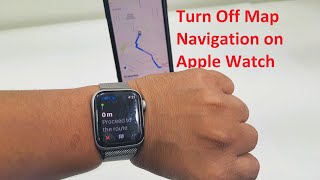 How to Turn Off Map Navigation on Apple Watch