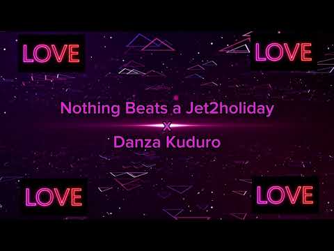 Nothing beats a Jet2holiday x Danza Kuduro - Altego Mashup (GIANNEX full version)
