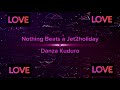Nothing Beats A Jet2holiday X Danza Kuduro Altego Mashup GIANNEX Full Version