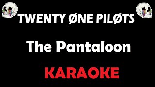 Twenty One Pilots - The Pantaloon (Karaoke)